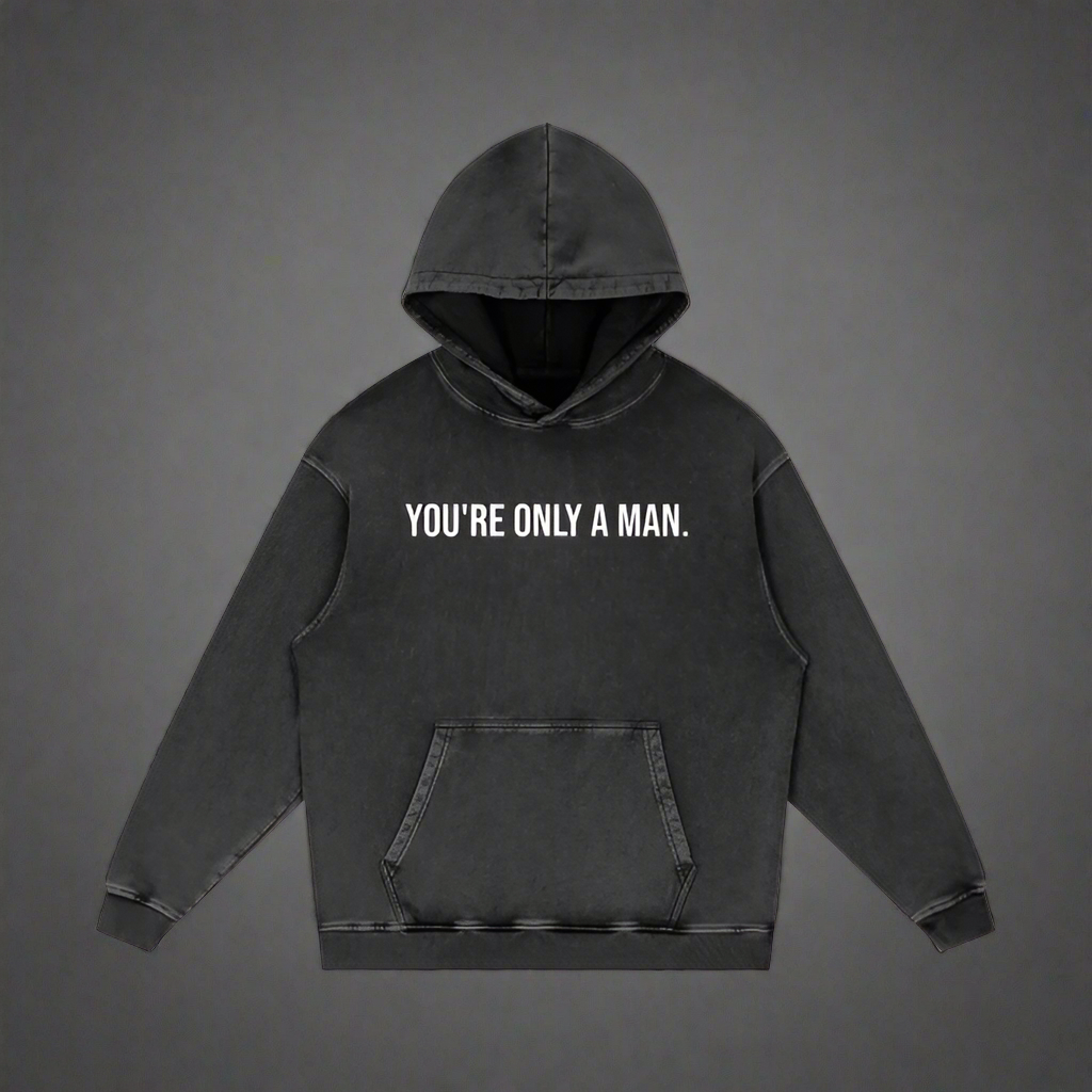 YOU'RE ONLY A MAN - Acid Wash Hoodie